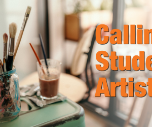 Calling Student Artists!