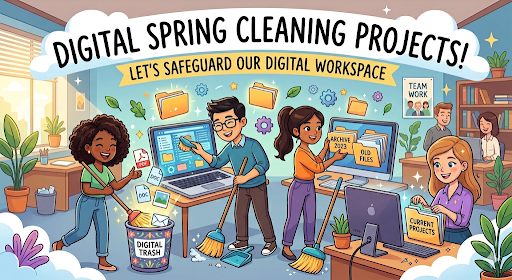 Digital Spring Cleaning: Let's safeguard our digital workspace