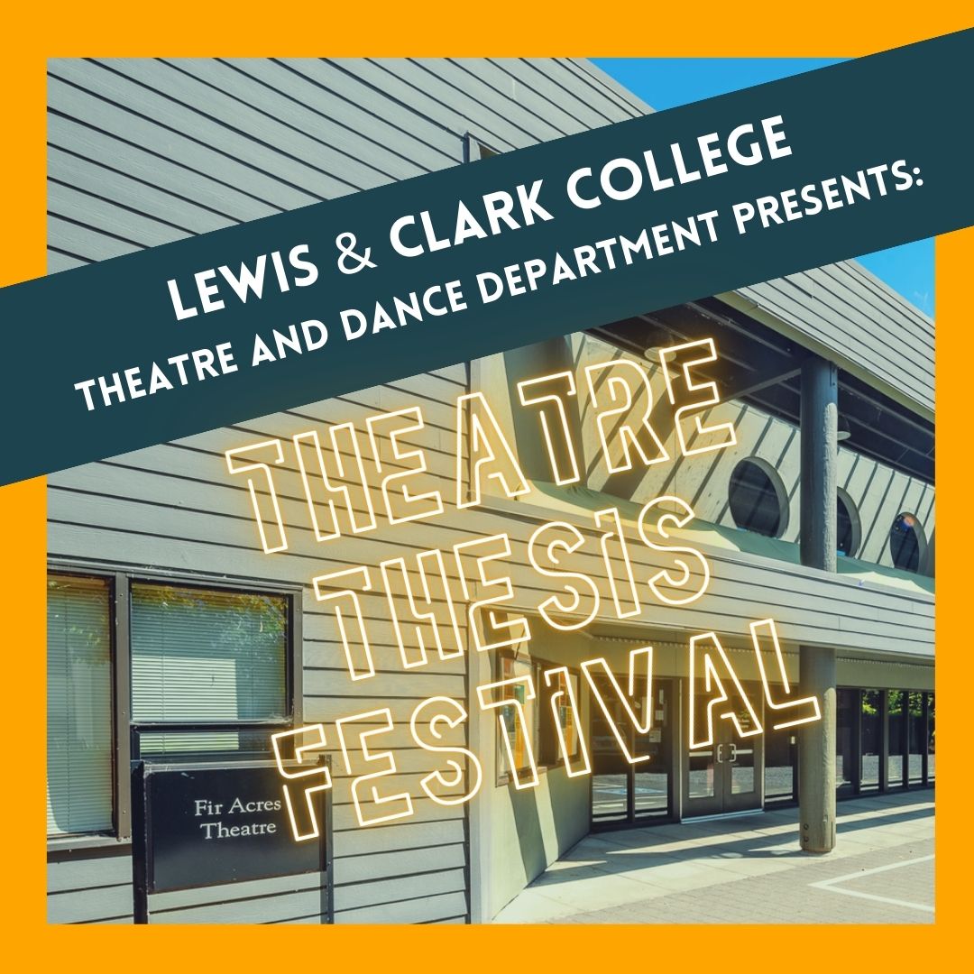 Photo: Lewis & Clark College Fir Acres Theatre presents Theatre Thesis Festival