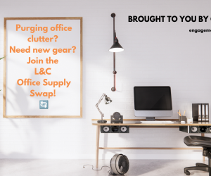 Purging office clutter? Need new gear? Join the L&C Office Supply Swap!